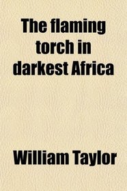 The flaming torch in darkest Africa