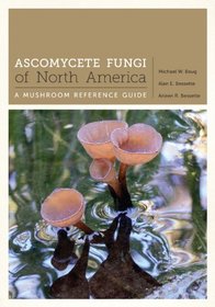 Ascomycete Fungi of North America: A Mushroom Reference Guide (The Corrie Herring Hooks Series)