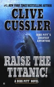 Raise the Titanic! (Dirk Pitt, Bk 4)