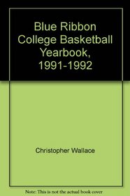 Blue Ribbon College Basketball Yearbook, 1991-1992 (Blue Ribbon College Basketball Forecast)
