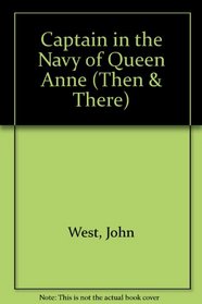 A captain in the Navy of Queen Anne (Then and there series)
