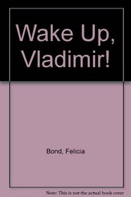 Wake Up, Vladimir!