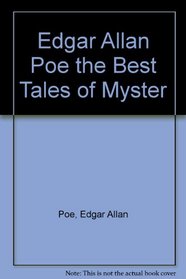 Edgar Allan Poe the Best Tales of Myster