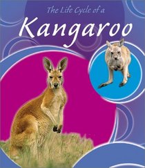 The Life Cycle of a Kangaroo (Life Cycles)