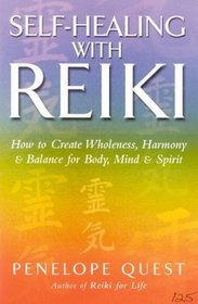 Self Healing With Reiki : How to Create Wholeness, Harmony and Balance for Body, Mind and Spirit