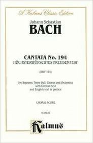 Cantata No. 194 -- Hochsterwunschtes Freudenfest (Kalmus Edition)