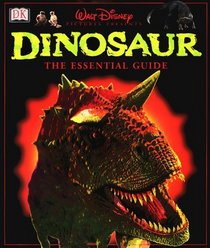 Disney's Dinosaur! The Essential Guide