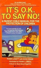 It's O.K. to Say No! : A Parent/Child Manual for the Protection of Children