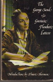 The George Sand: Gustave Flaubert Letters