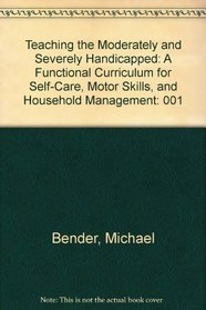 Teaching the Moderately and Severely Handicapped: A Functional Curriculum for Self-Care, Motor Skills, and Household Management
