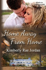 Home Away from Home: A Christian Romance (Home to Collingsworth) (Volume 2)