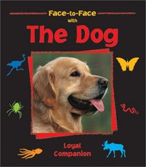 Face to Face With the Dog: Loyal Companion (Face-to-Face)