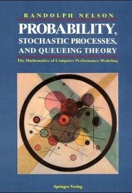 Probability, Stochastic Processes, And Queueing Theory