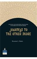 Journeys to the Other Shore: Muslim and Western Travelers in Search of Knowledge