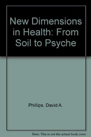 New Dimensions in Health: From Soil to Psyche
