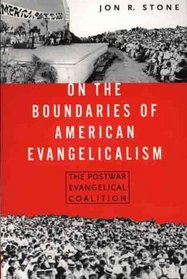 On the Boundaries of American Evangelicalism : The Postwar Evangelical Coalition