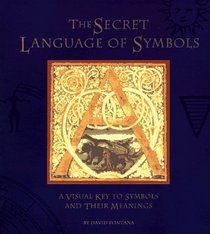 The Secret Language of Symbols: A Visual Key to Symbols and Their Meanings