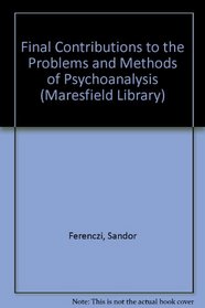 First Contributions to Psycho-Analysis; Further Contributions to the Theory and Technique of Psycho-Analysis; Final Contributions to the Problems and Methods of Psycho-Analysis (3 Volumes)