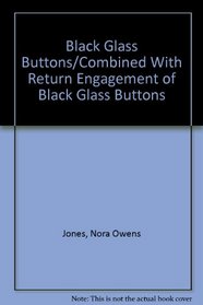 Black Glass Buttons/Combined With Return Engagement of Black Glass Buttons