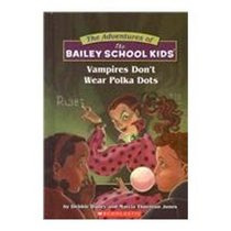 Vampires Don't Wear Polka Dots (Adventures of Bailey School Kids)