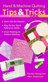 Hand & Machine Quilting Tips & Tricks Tool: Quilt Like the Experts o Easy-to-Use Quick Reference Guide o From Planning to Perfect Stitching