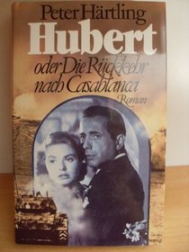 Hubert: Oder, Die Ruckkehr nach Casablanca : Roman (German Edition)