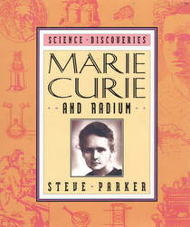 Marie Curie and Radium (A Science Discovery Book)
