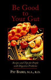 Be Good to Your Gut: Recipes and Tips for People With Digestive Problems