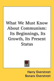 What We Must Know About Communism: Its Beginnings, Its Growth, Its Present Status