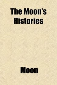 The Moon's Histories