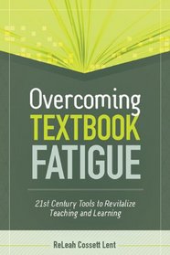 Overcoming Textbook Fatigue: 21st Century Tools to Revitalize Teaching and Learning