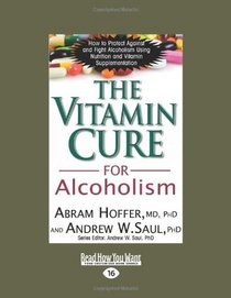 The Vitamin Cure for Alcoholism (EasyRead Large Edition): Orthomolecular Treatment of Addictions