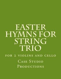 Easter Hymns For String Trio: for 2 violins and cello