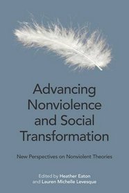 Advancing Nonviolent and Social Transformation: New Perspectives on Nonviolent Theories