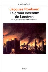 Le grand incendie de Londres: Recit, avec incises et bifurcations, 1985-1987 (Fiction & Cie) (French Edition)