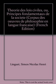 Theorie des lois civiles, ou, Principes fondamentaux de la societe (Corpus des euvres de philosophie en langue francaise) (French Edition)