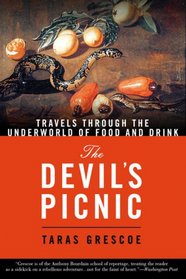 The Devil's Picnic : Travels Through the Underworld of Food and Drink