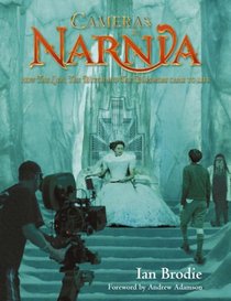 'CAMERAS IN NARNIA: HOW ''THE LION, THE WITCH AND THE WARDROBE'' CAME TO LIFE (CHRONICLES OF NARNIA)'