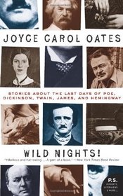 Wild Nights!: Stories About the Last Days of Poe, Dickinson, Twain, James, and Hemingway (P.S.)