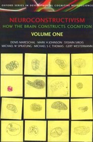Neuroconstructivism: Volumes I & II (Developmental Cognitive Neuroscience) (v. 1 & 2)