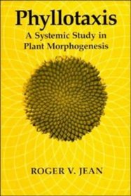 Phyllotaxis : A Systemic Study in Plant Morphogenesis (Cambridge Studies in Mathematical Biology)