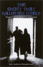 Ghost That Haunted Itself: The Supernatural Wanderings of an Infamous Poltergeist