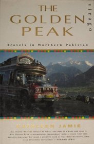 THE GOLDEN PEAK. Travels in Northern Pakistan