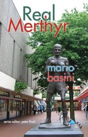 Real Merthyr (The Real Wales series)