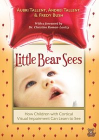 Little Bear Sees: How Children with Cortical Visual Impairment Can Learn to See