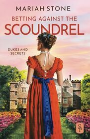 Betting against the scoundrel: An enemies to lovers, forced proximity, regency historical romance with a scandalous bet, a masquerade and a big comeback (Dukes and Secrets)