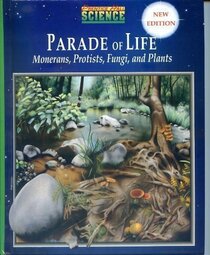 Parade of Life: Monerans, Protists, Fungi and Plants
