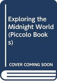 Exploring the Midnight World (Piccolo Explorer Books)