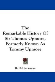 The Remarkable History Of Sir Thomas Upmore, Formerly Known As Tommy Upmore