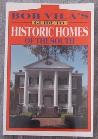 Bob Vila's Guide to Historic Homes of the South (Bob Vila's Guides to Historic Homes of America)